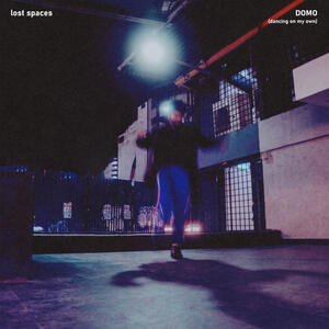 lost spaces - DOMO (dancing on my own)