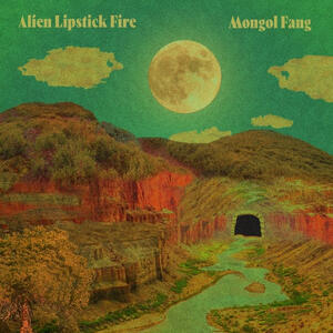 Alien Lipstick Fire - Mongol Fang